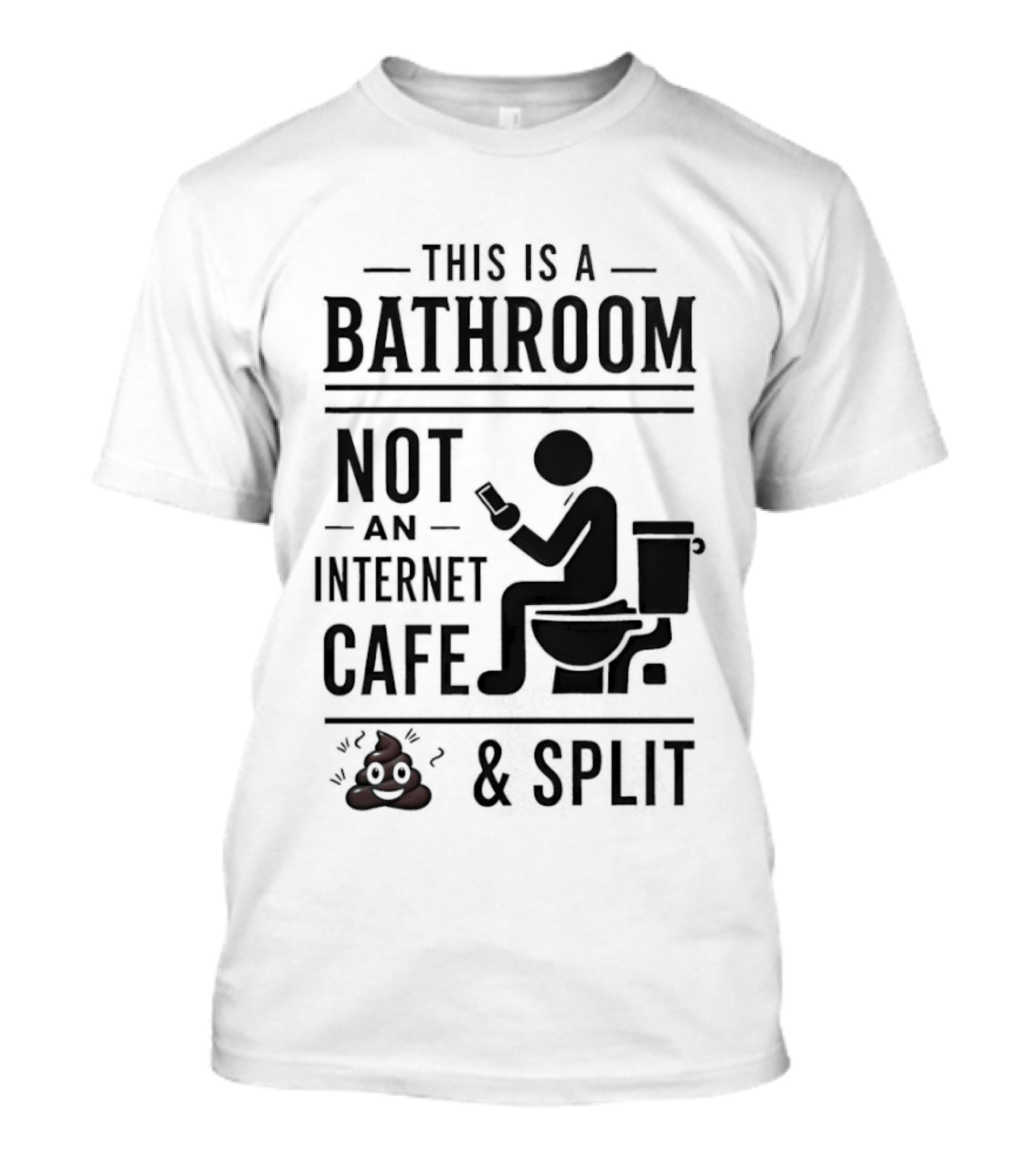 This Is A Bathroom Not An Internet Cafe & Split VIP 2 T-Shirt