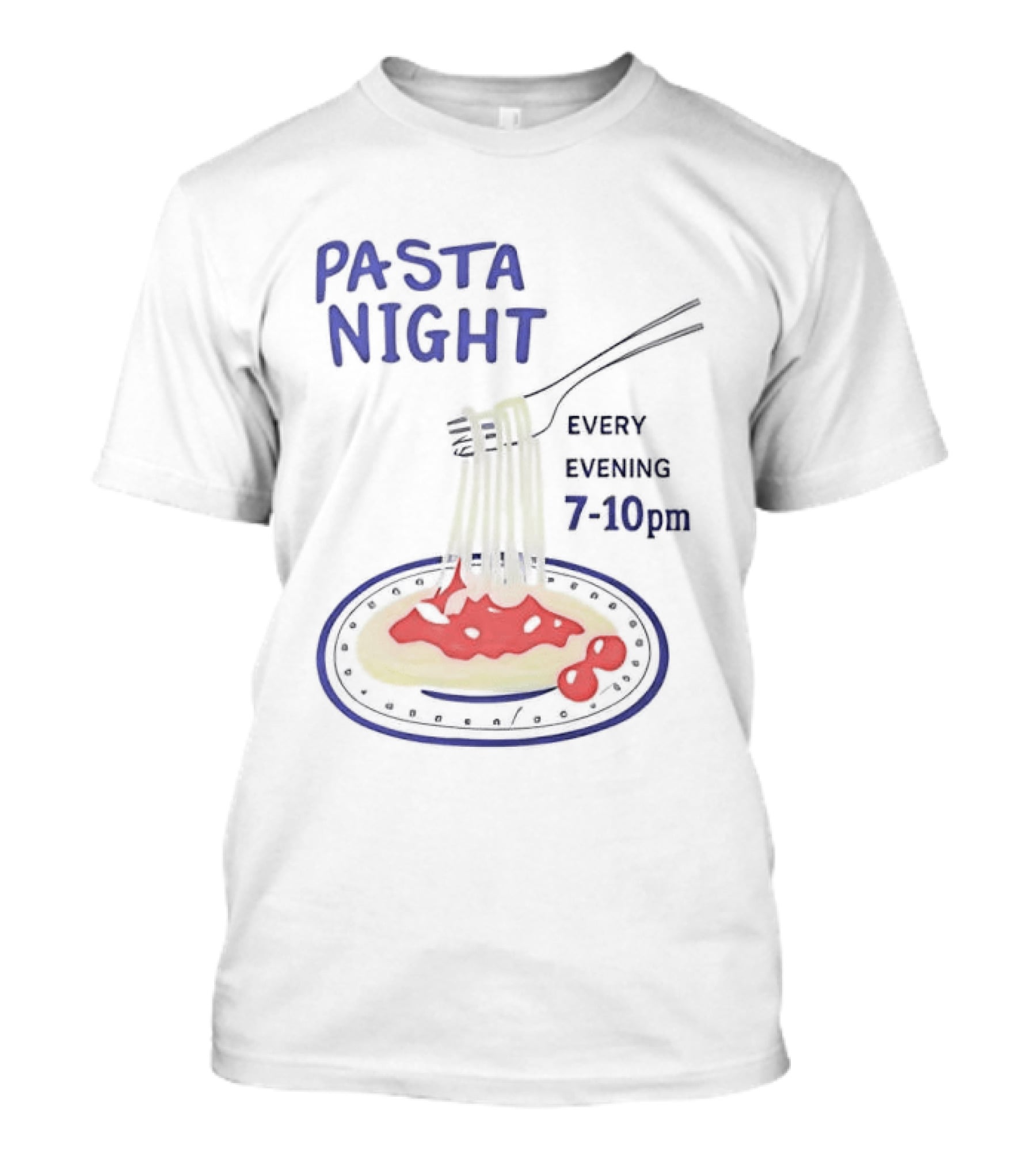 Pasta Night Every Evening Fork And Spaghetti 7 10 Pm T-Shirt