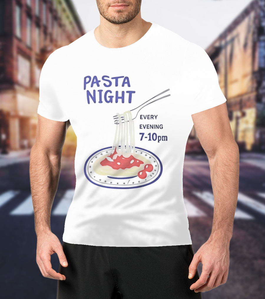 Pasta Night Every Evening Fork And Spaghetti 7 10 Pm T-Shirt