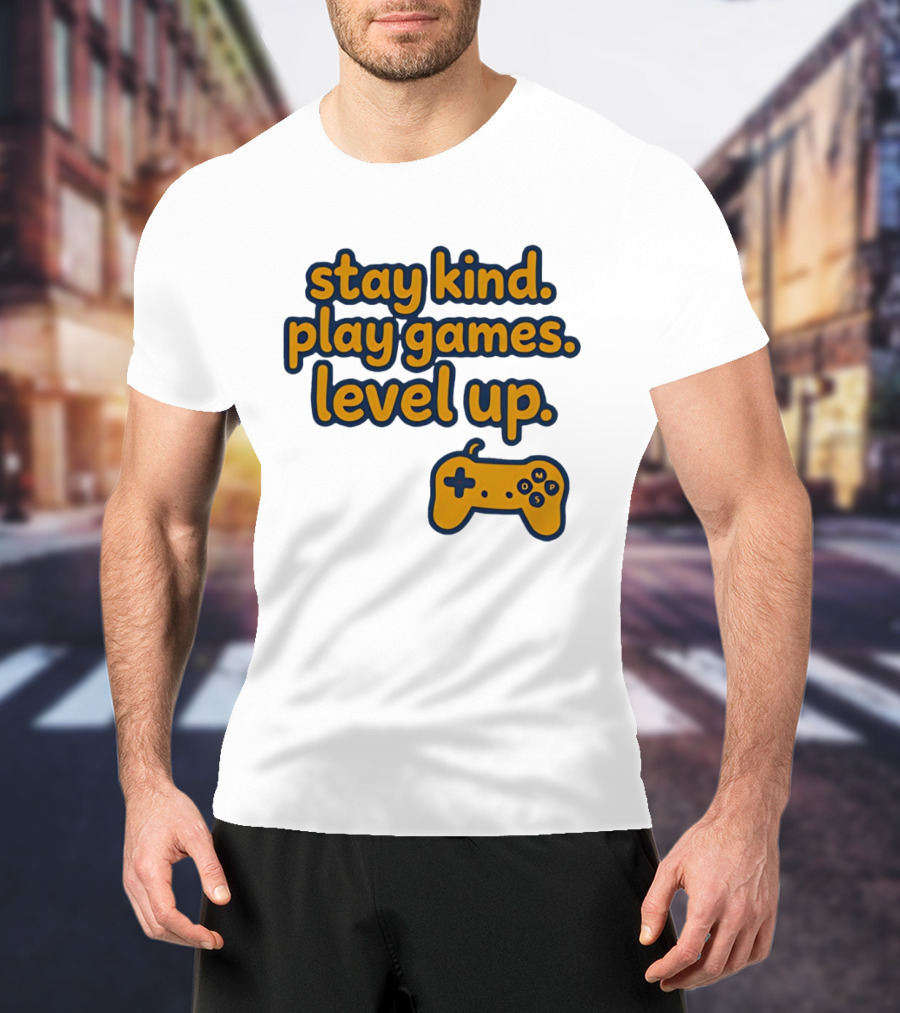 Stay Kind Play Games Level Up Controller T-Shirt