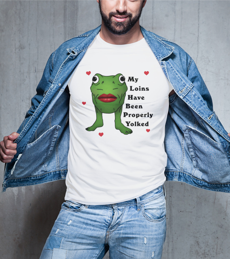 My Loins Have Been Properly Yolked Frog Meme With Lipstick And Hearts T-Shirt