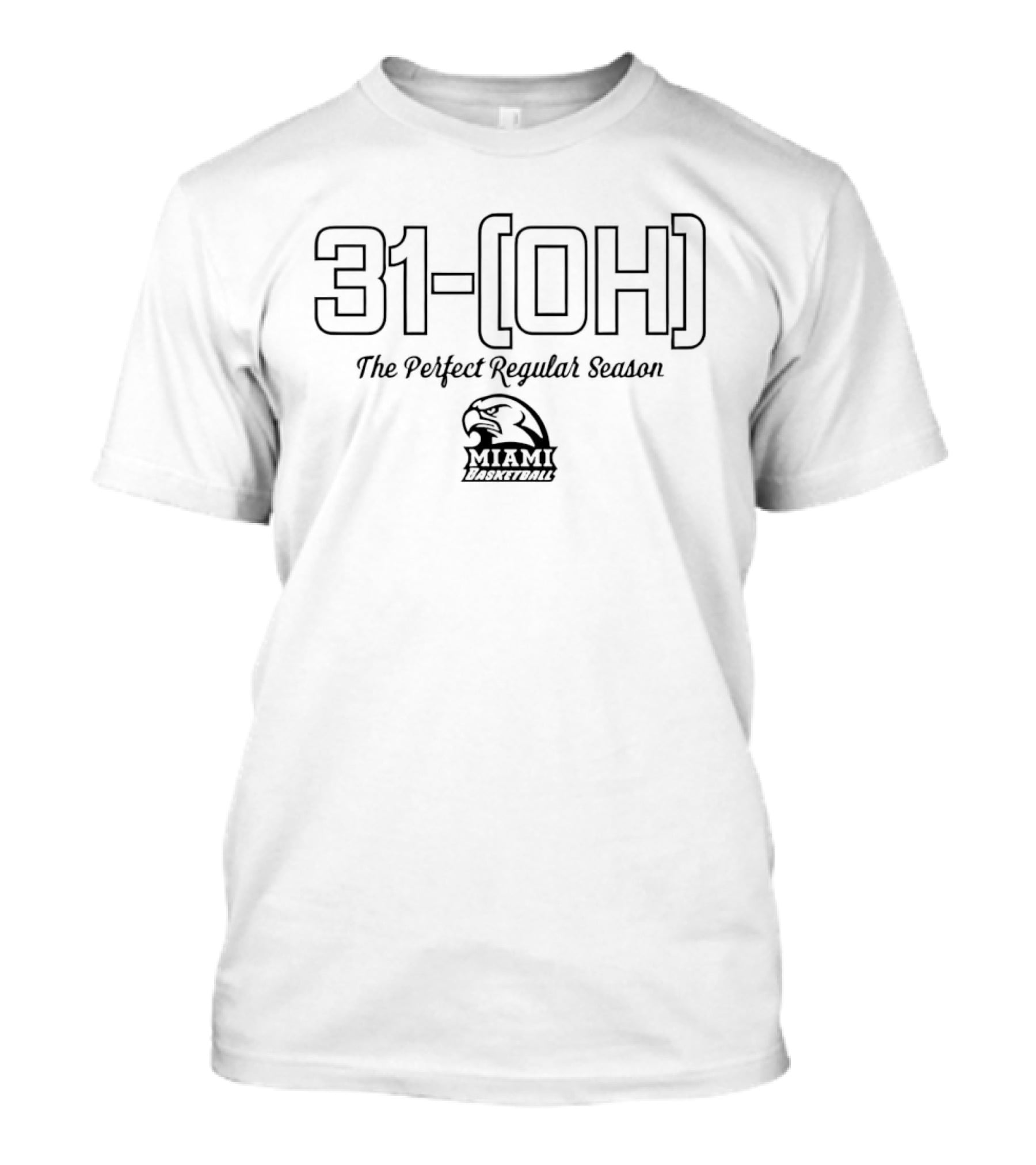 31 0H The Perfect Regular Season Miami Redhawks Basketball T-Shirt