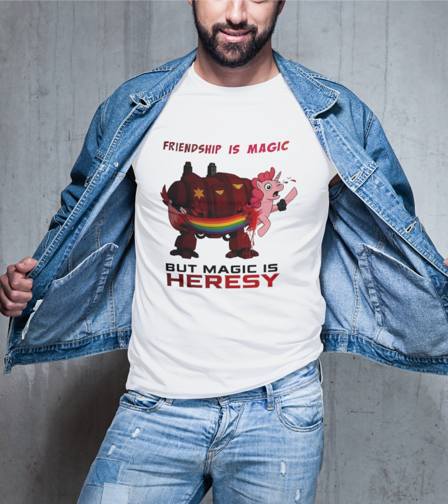 Friendship Is Magic But Magic Is Heresy Unicorn Rainbow T-Shirt