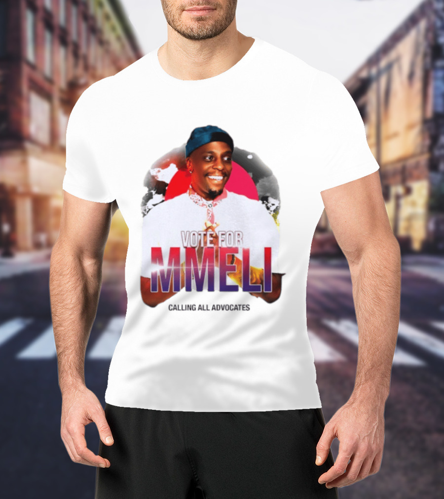 Vote For Mmeli Calling All Advocates T-Shirt