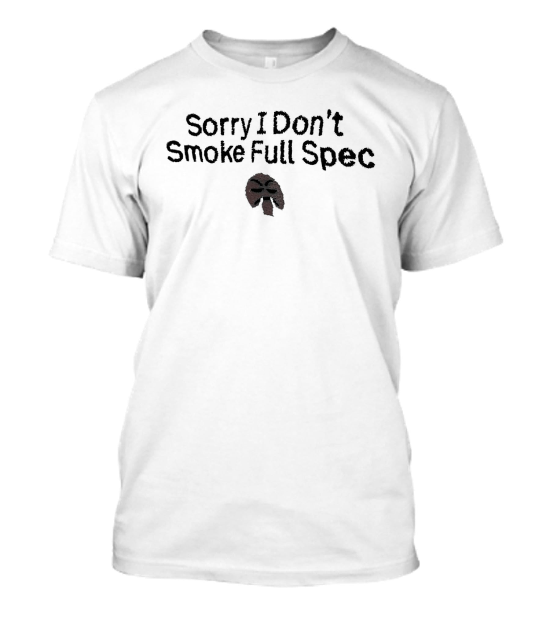 Sorry I Don't Smoke Full Spec Mushroom Leaf Drawing T-Shirt