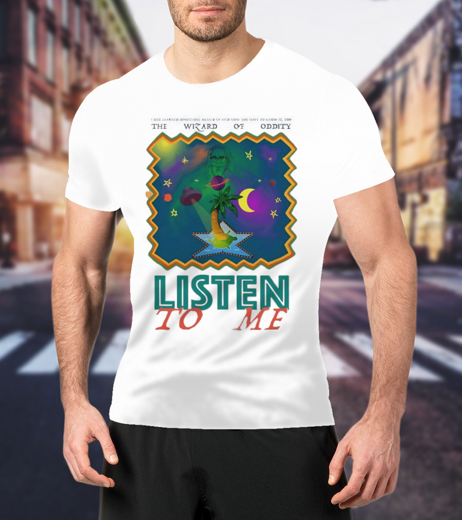 The Wizard Of Oddity Listen To Me Cosmic Tropical Dreamscape T-Shirt