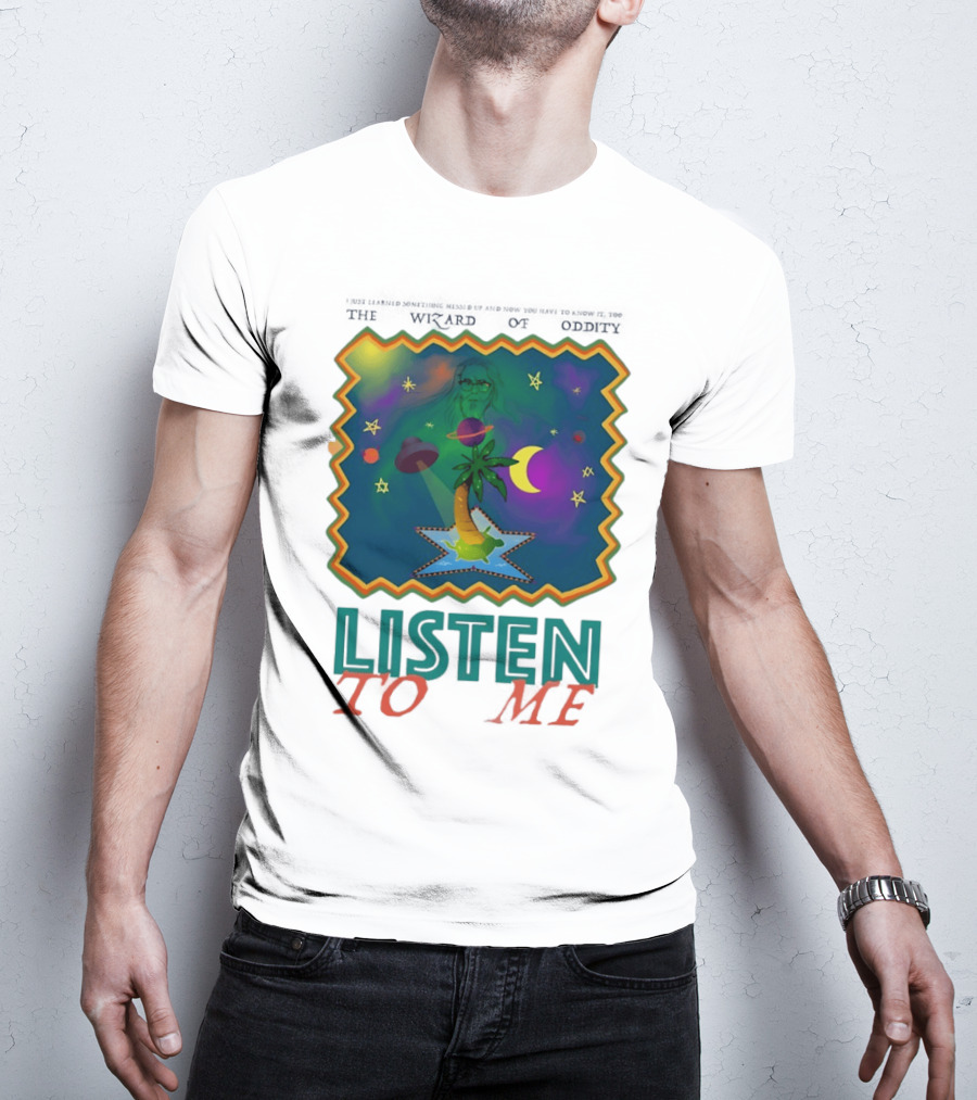 The Wizard Of Oddity Listen To Me Cosmic Tropical Dreamscape T-Shirt
