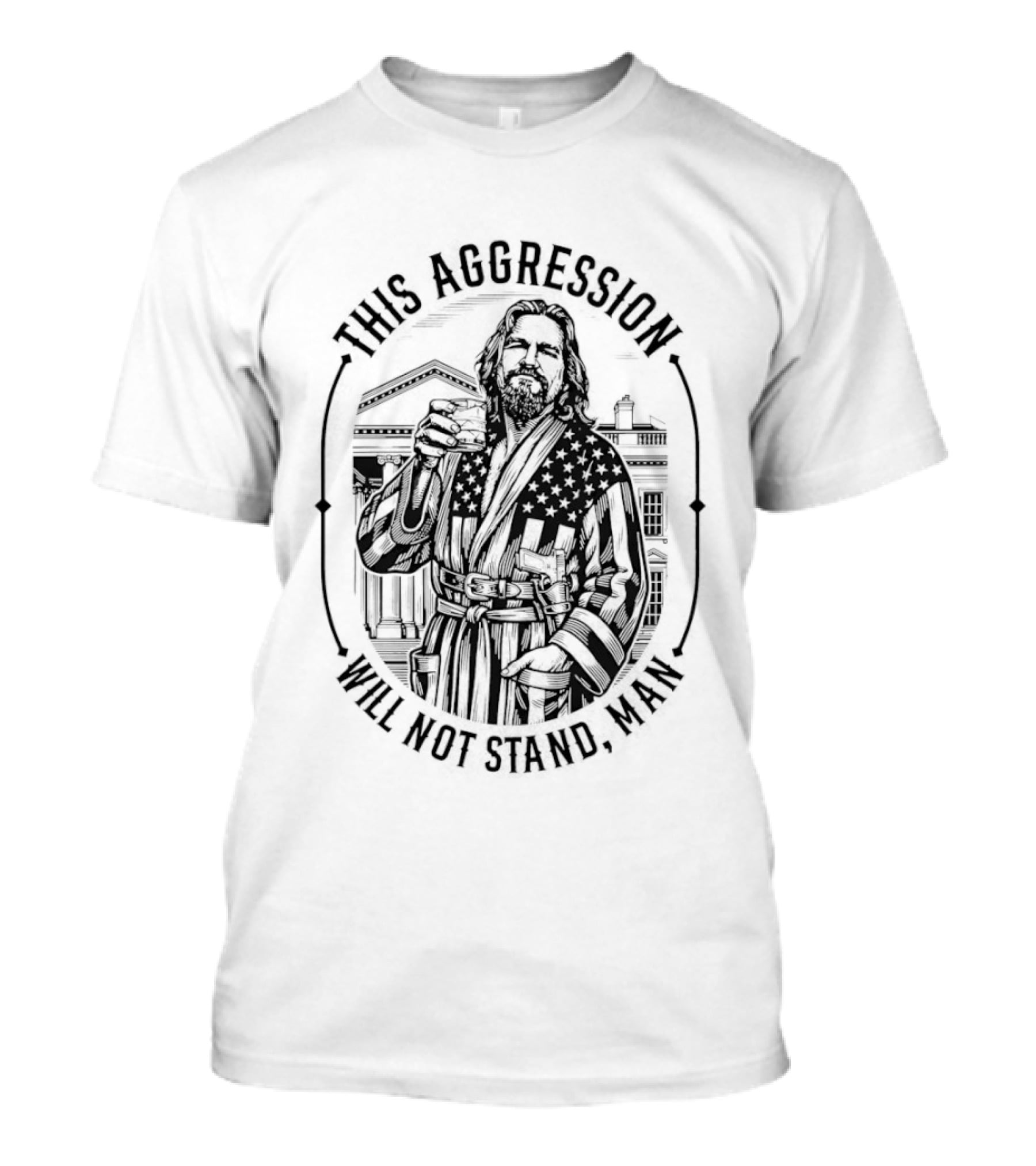 This Aggression Will Not Stand Man T-Shirt