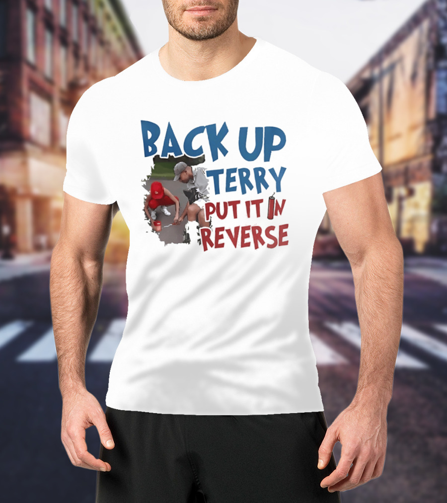 Back Up Terry Put It In Reverse Patriotic USA Red Blue T-Shirt
