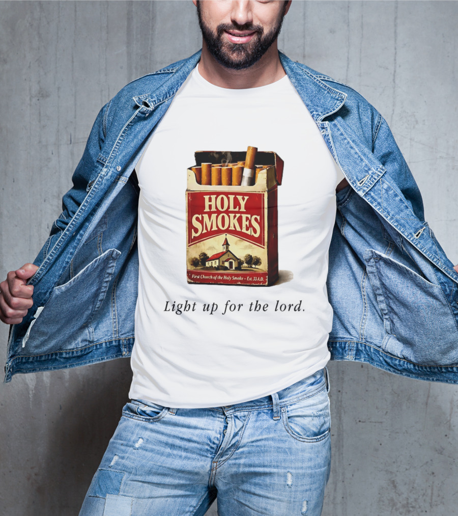 Holy Smokes Light Up For The Lord First Church Of The Holy Smoke Est. 33 A.D. T-Shirt