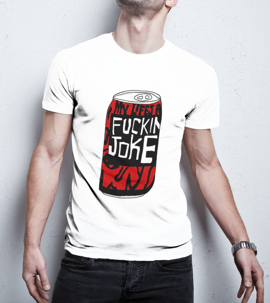 Cherry Coke My Life's A F***in Joke Can T-Shirt