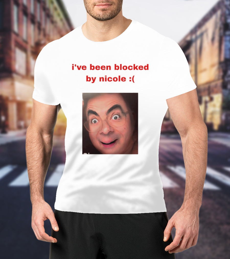 Mr Bean I've Been Blocked By Nicole T-Shirt