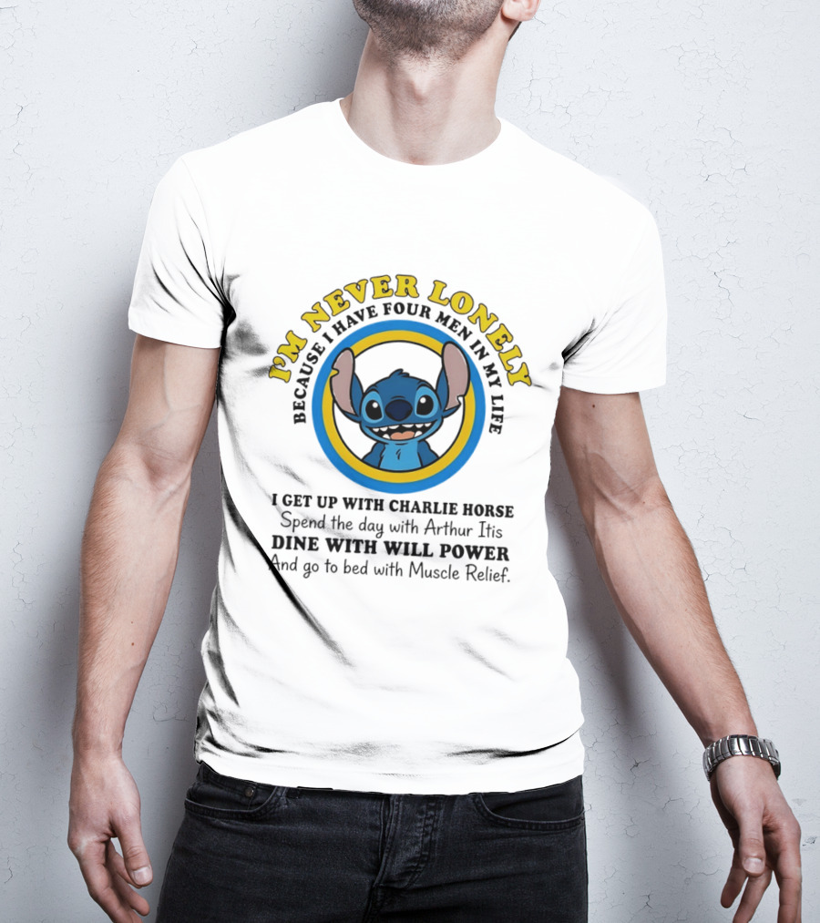 I'm Never Lonely Because I Have Four Men In My Life Stitch Charlie Horse Arthur Itis Will Power Muscle Relief T-Shirt