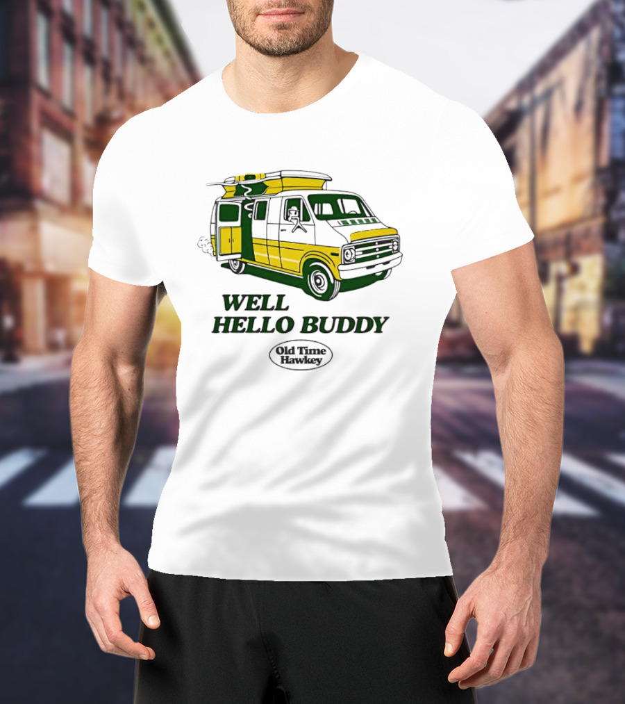 Old Time Hawkey Well Hello Buddy Vintage Van T-Shirt