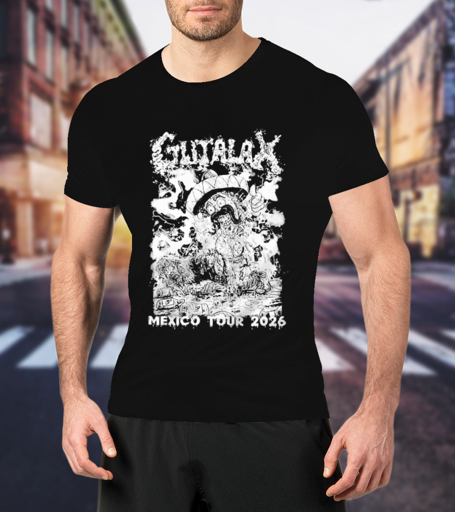 Gutalax Mexico Tour 2026 Anal Revenge Señor Taco City Dates T-Shirt