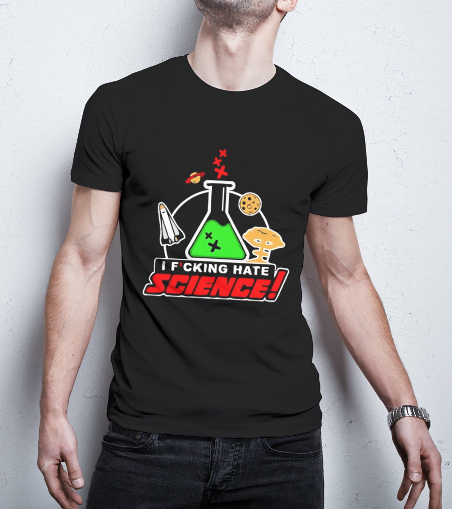 I F*cking Hate Science Beaker Rocket Planet Mushroom T-Shirt