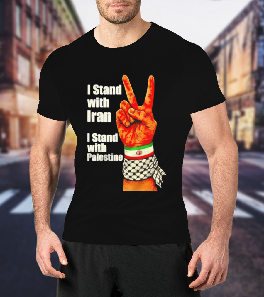 Peace Hand Sign I Stand With Iran I Stand With Palestine T-Shirt
