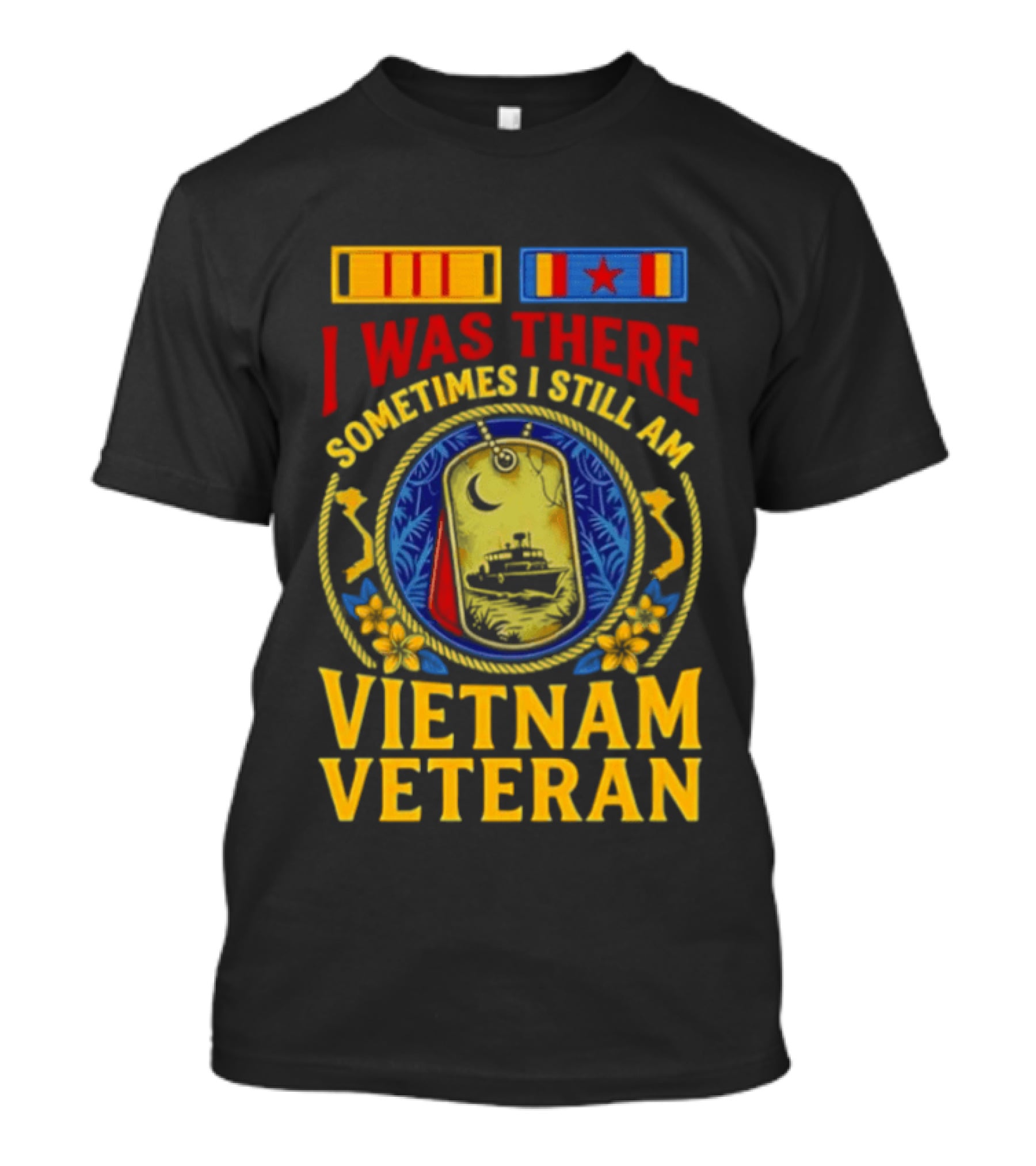 I Was There Sometimes I Still Am Vietnam Veteran Military Medals And Dog Tags T-Shirt