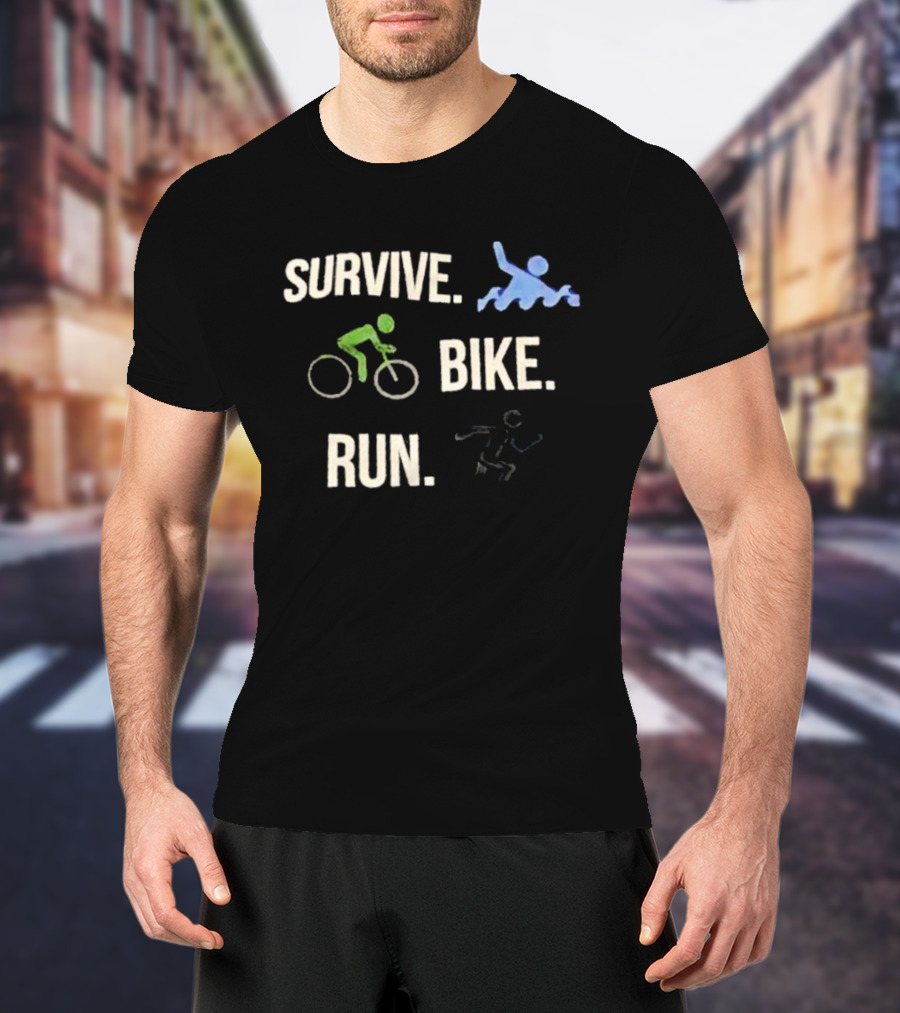 Survive Bike Run Active Lifestyle Triathlon Swimming Cycling Running T-Shirt