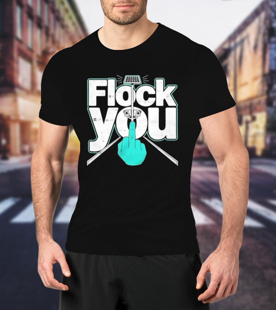 Flock You Solar Power Surveillance Camera Middle Finger T-Shirt