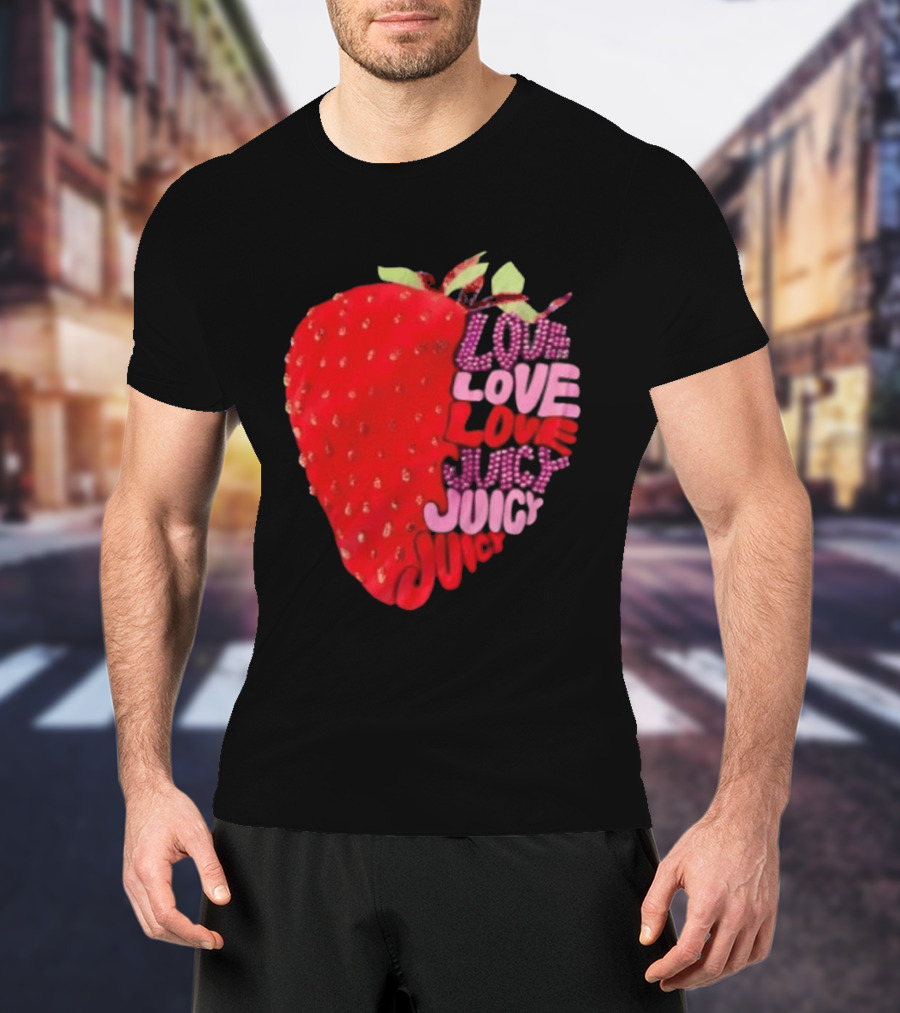 Love Love Love Juicy Juicy Juicy Strawberry T-Shirt