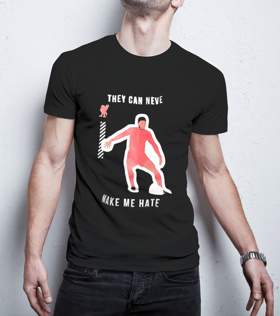 Liverpool FC Player They Can Never Make Me Hate You T-Shirt