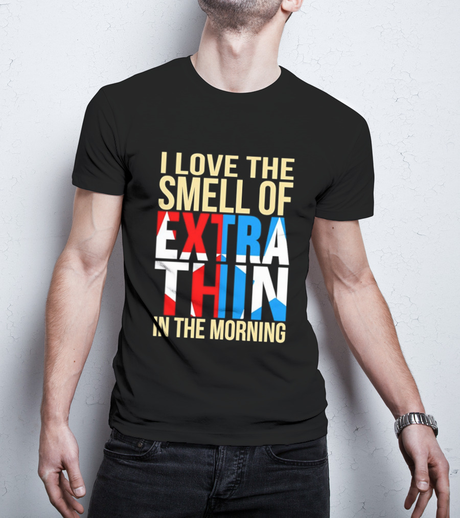 I Love The Smell Of Extra Thin In The Morning Red White Blue Letters T-Shirt