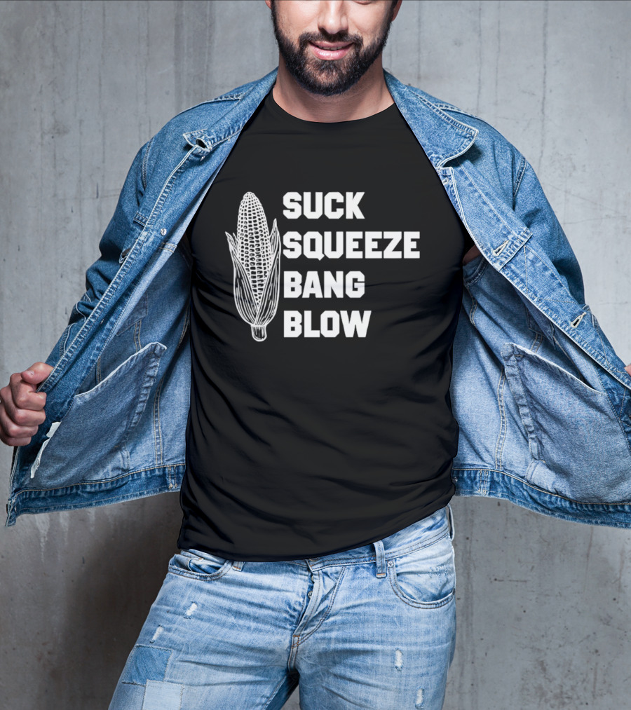 Suck Squeeze Bang Blow Corn Retro Engine Humor T-Shirt