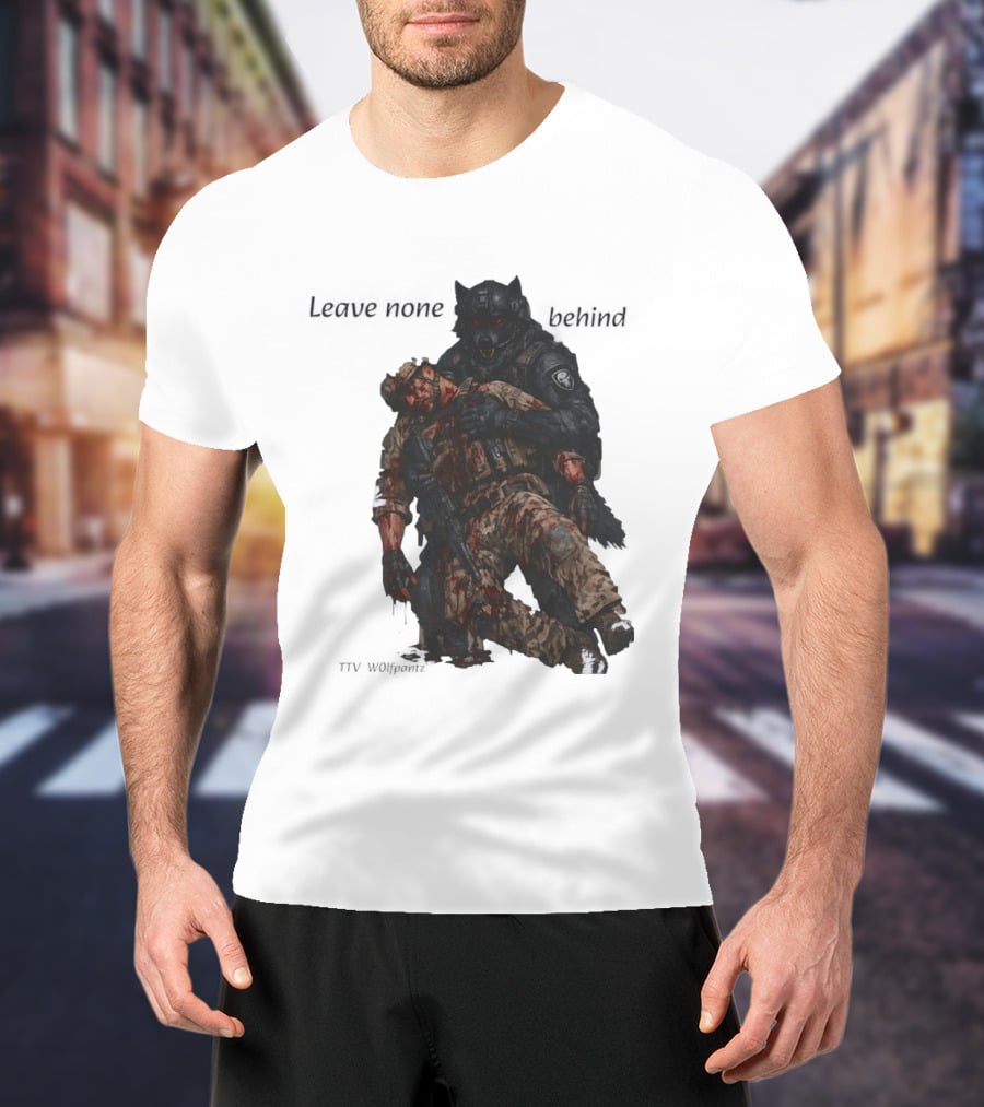 Leave None Behind Wolf And Veteran Military Support T-Shirt