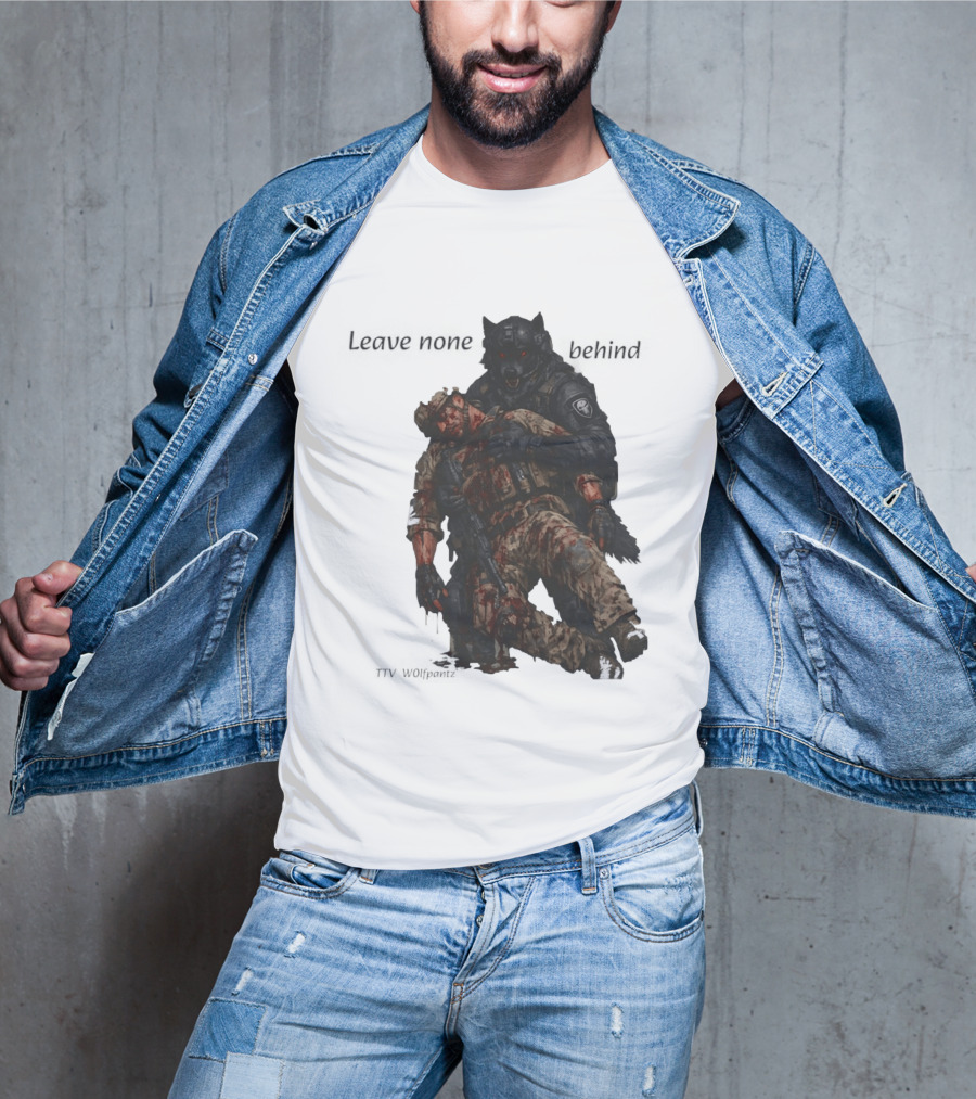 Leave None Behind Wolf And Veteran Military Support T-Shirt
