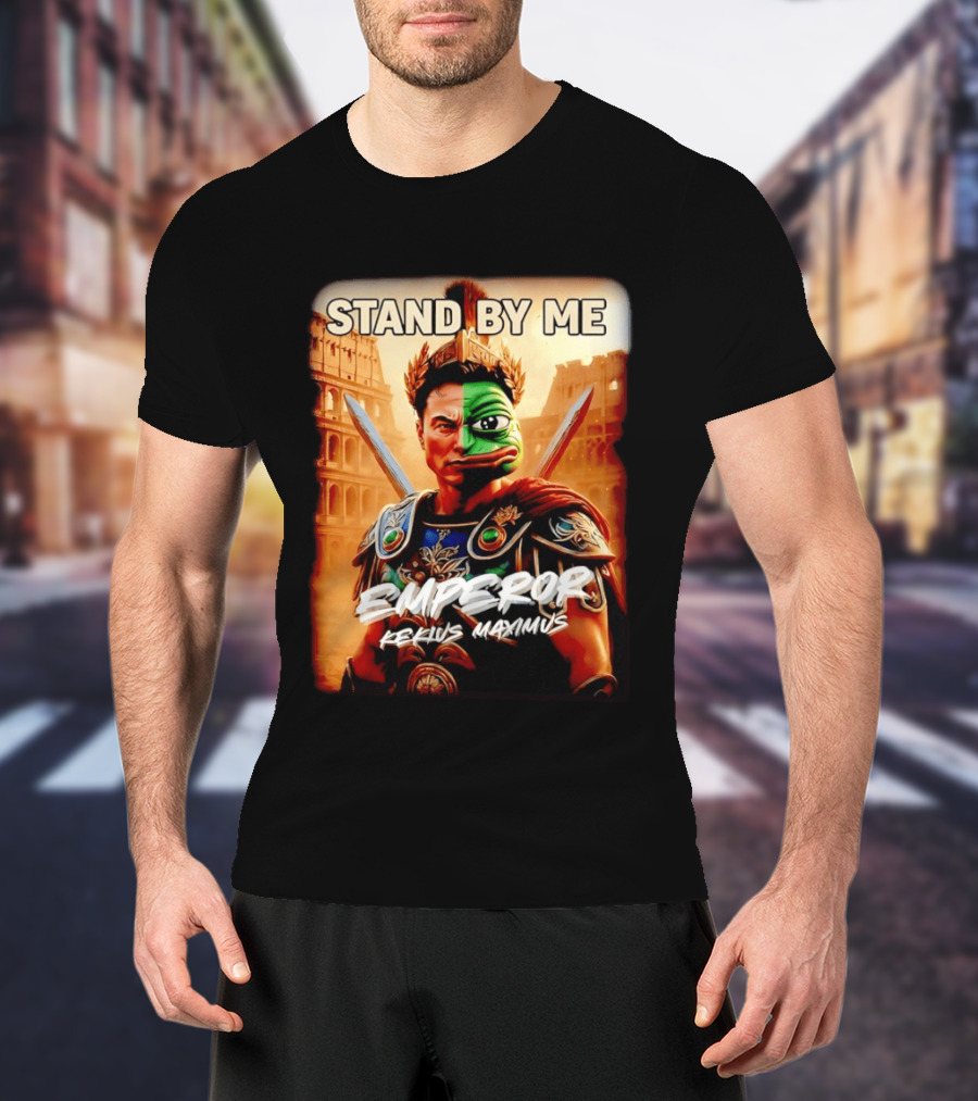 Stand By Me Emperor Kekius Maximus Elon Musk X Pepe Meme T-Shirt