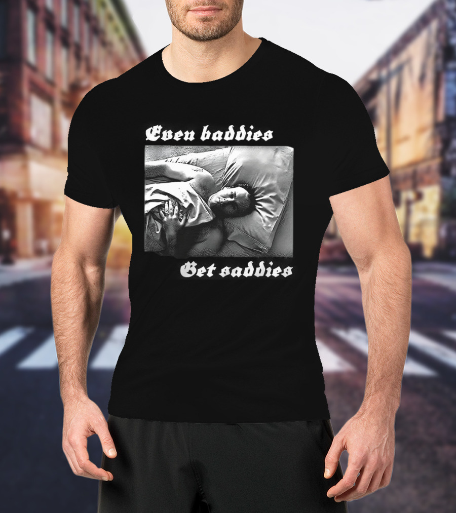 Even Baddies Get Saddies Black And White Bed Scene T-Shirt