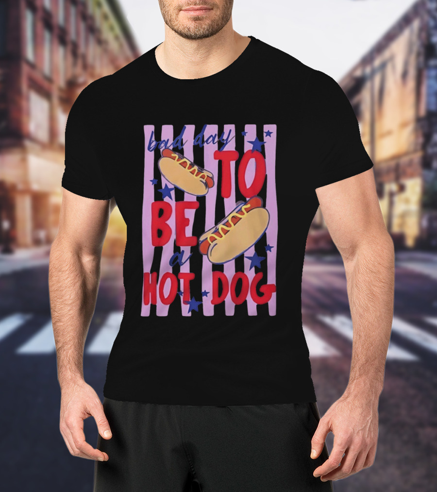Bad Day To Be A Hot Dog 4th Of July Stars Stripes T-Shirt