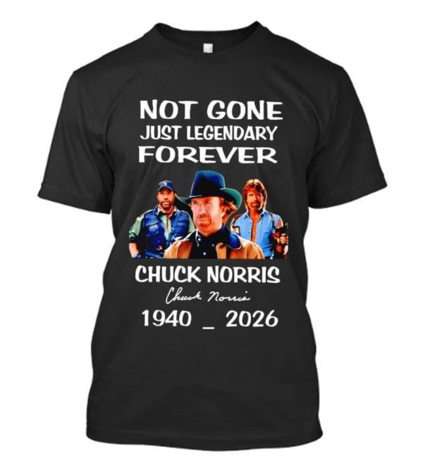 Chuck Norris Not Gone Just Legendary Forever 1940 2026 T-Shirt
