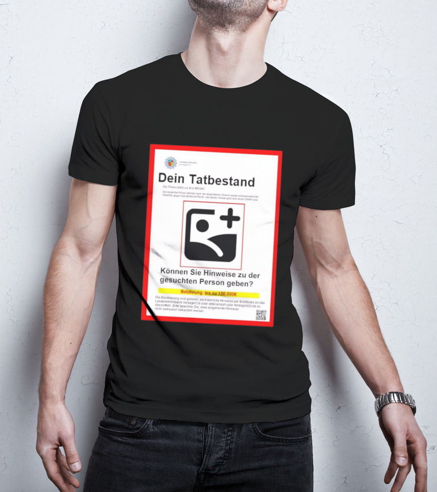Dein Tatbestand Belohnung Hinweise Gesuchte Person 150000 Euro T-Shirt