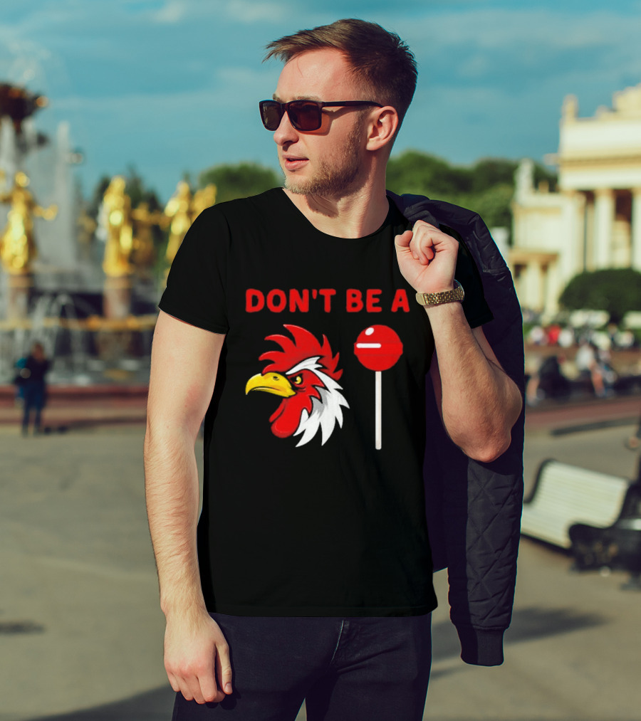 Don't Be A Rooster Lollipop Humorous Warning T-Shirt