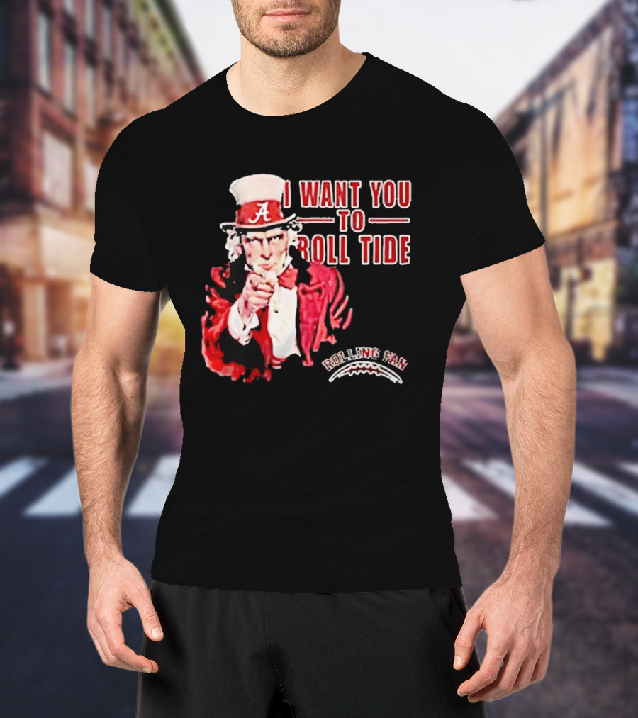 Alabama Crimson Tide Uncle Sam I Want You To Roll Tide Fan Gear T-Shirt