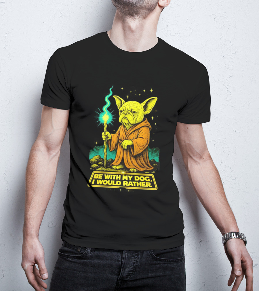 Be With My Dog I Would Rather Yoda Bulldog Star War T-Shirt