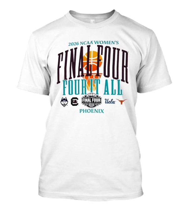 2026 NCAA Women's Basketball Final Four UConn UCLA Texas Gamecocks Phoenix T-Shirt