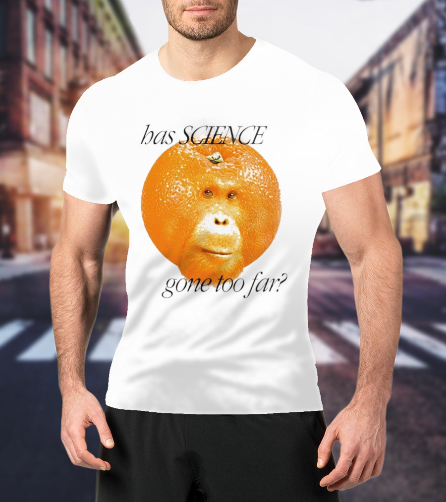 Monkey Has Science Gone Too Far Funny Orange Face Fusion T-Shirt