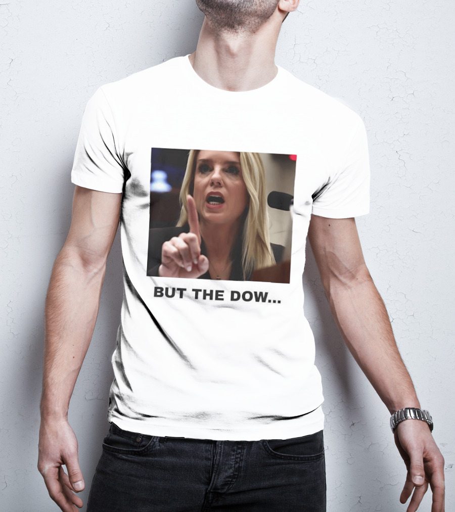 Pam Bondi But The Dow T-Shirt