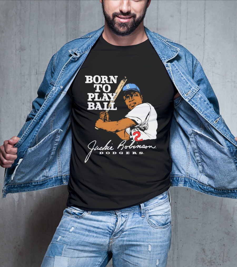 Born To Play Ball Jackie Robinson Dodgers T-Shirt