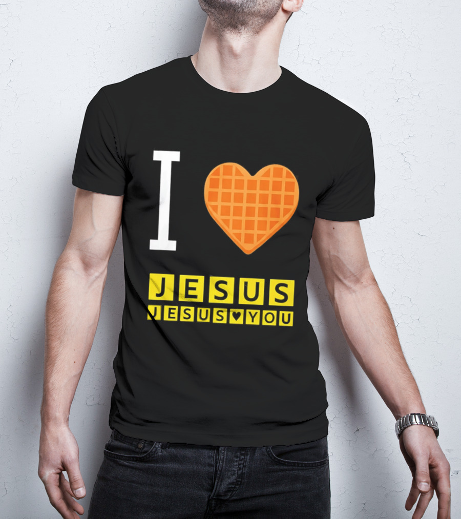 I Love Jesus Waffle House Jesus Loves You T-Shirt