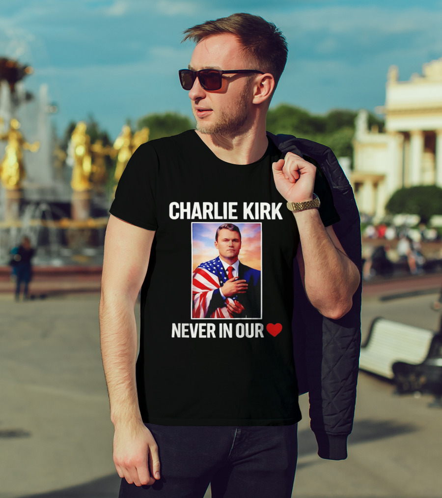 Charlie Kirk Never In Our Heart Flagged T-Shirt