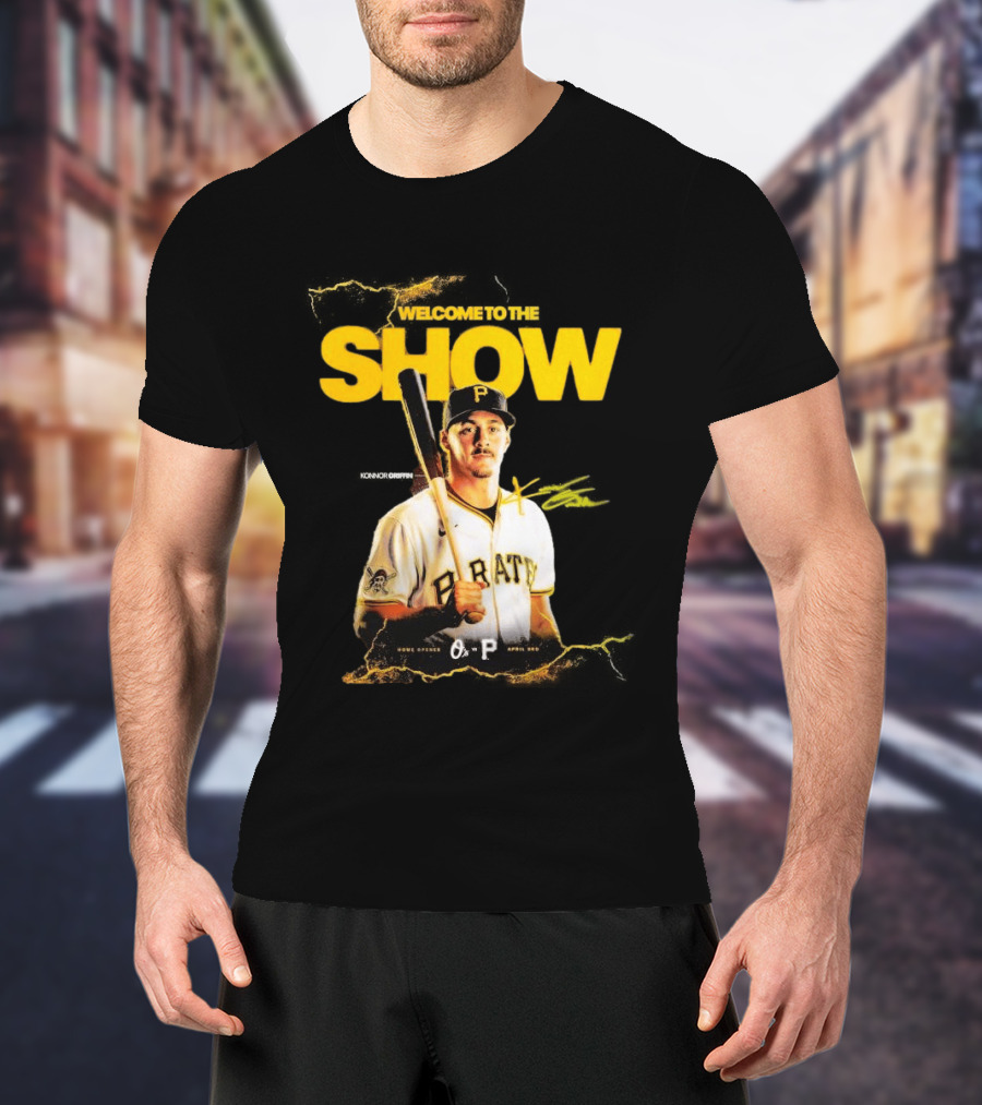 Pittsburgh Pirates Konnor Griffin Welcome To The Show April 3rd Home Opener T-Shirt