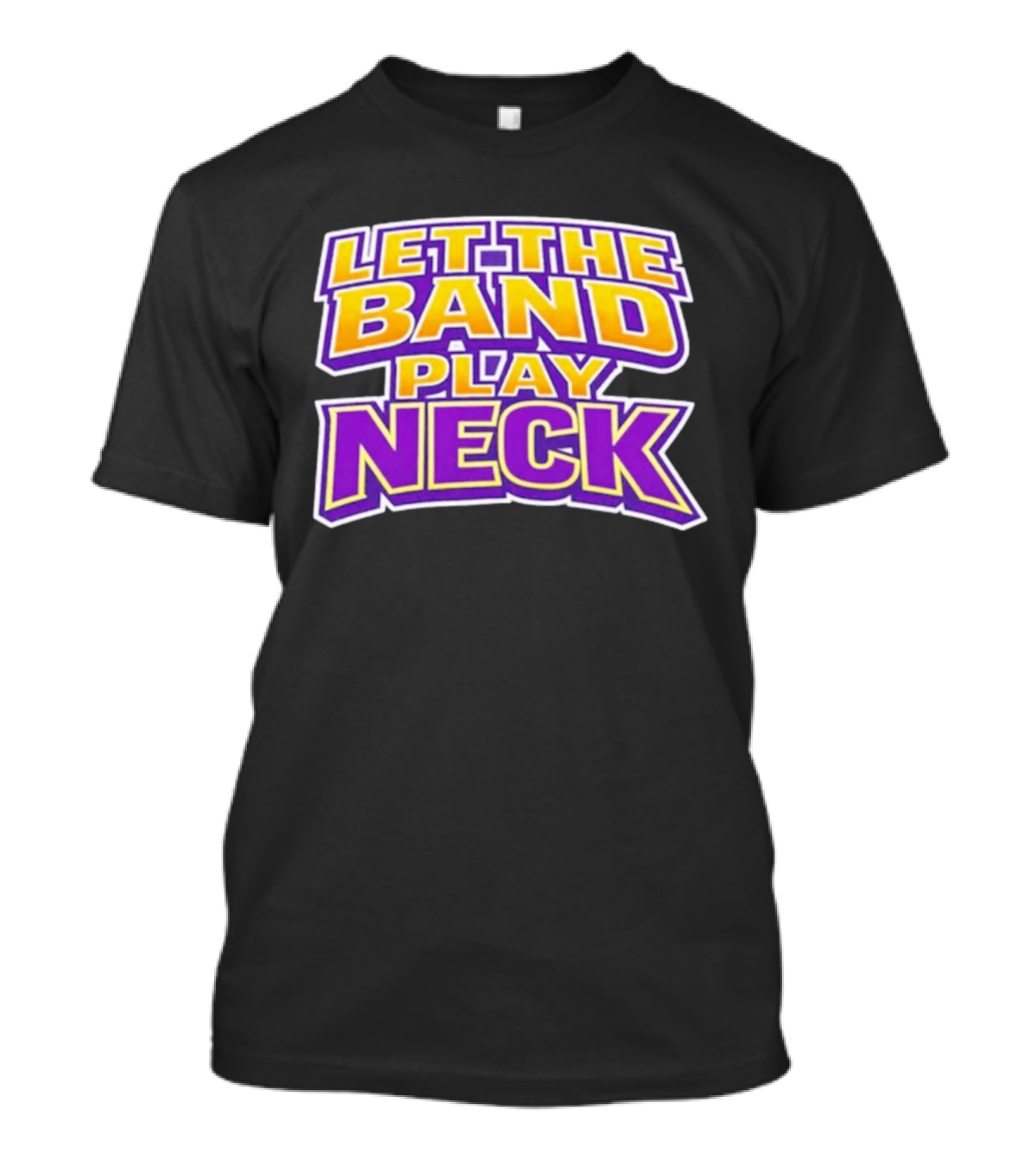 Let The Band Play Neck LSU T-Shirt