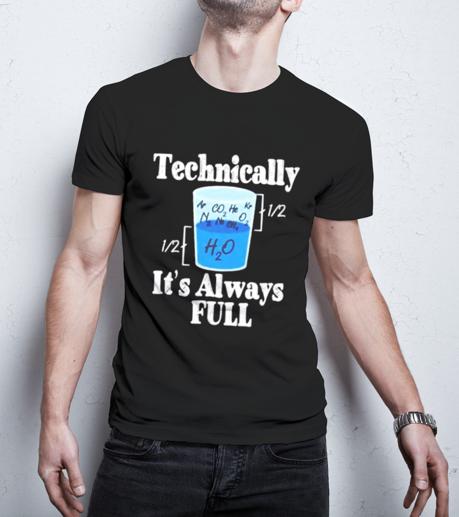 Technically It's Always Full Science Humor Chemistry Beaker T-Shirt
