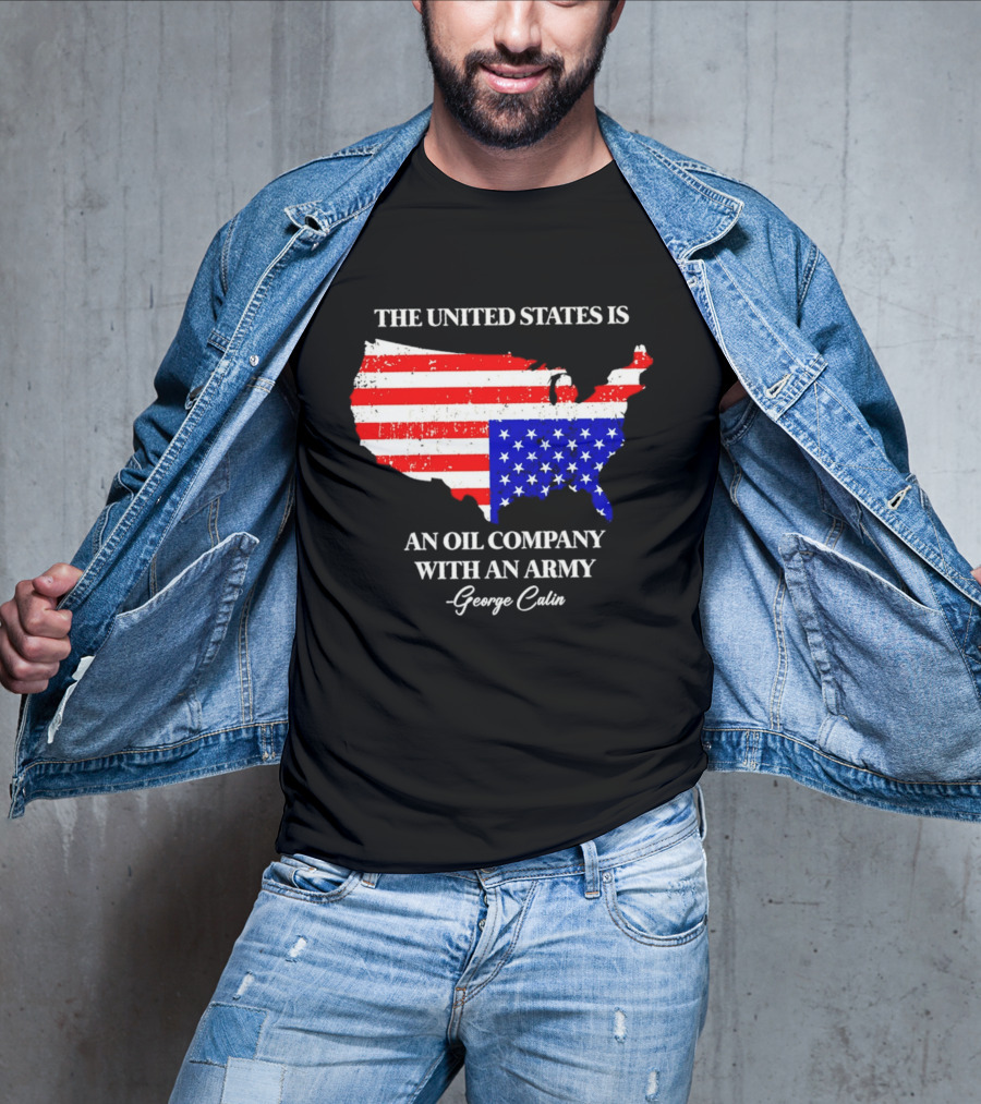 The United States Is An Oil Company With An Army Map George Carlin T-Shirt
