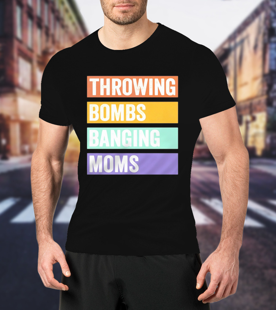 Throwing Bombs Banging Moms Text Bold Colorful Strips T-Shirt