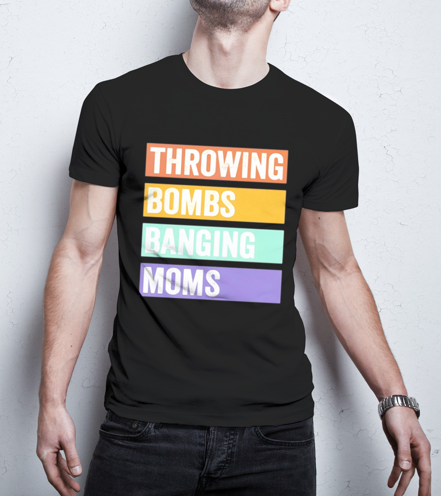 Throwing Bombs Banging Moms Text Bold Colorful Strips T-Shirt